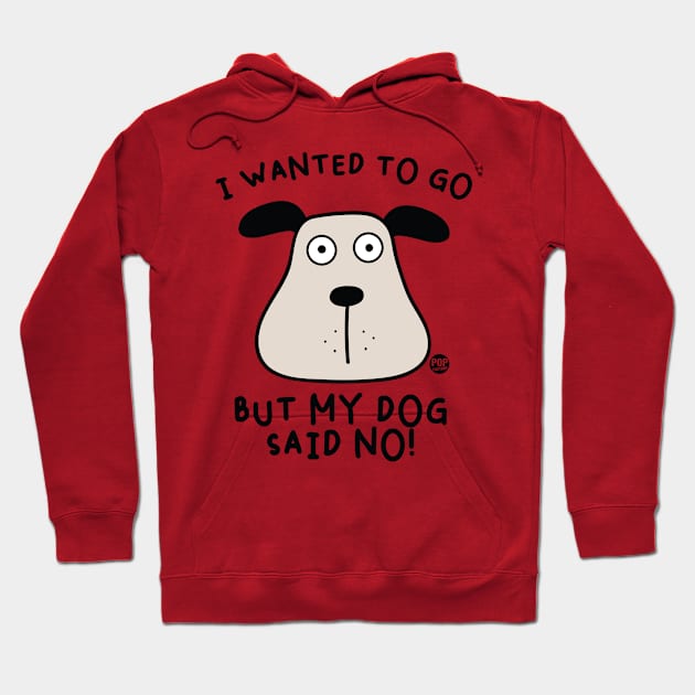 dog said no Hoodie by toddgoldmanart